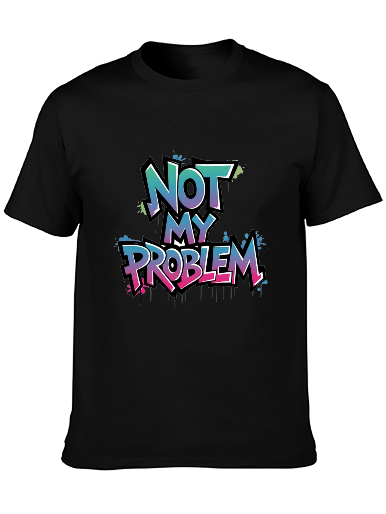 Not My Problem Graphic T-Shirt