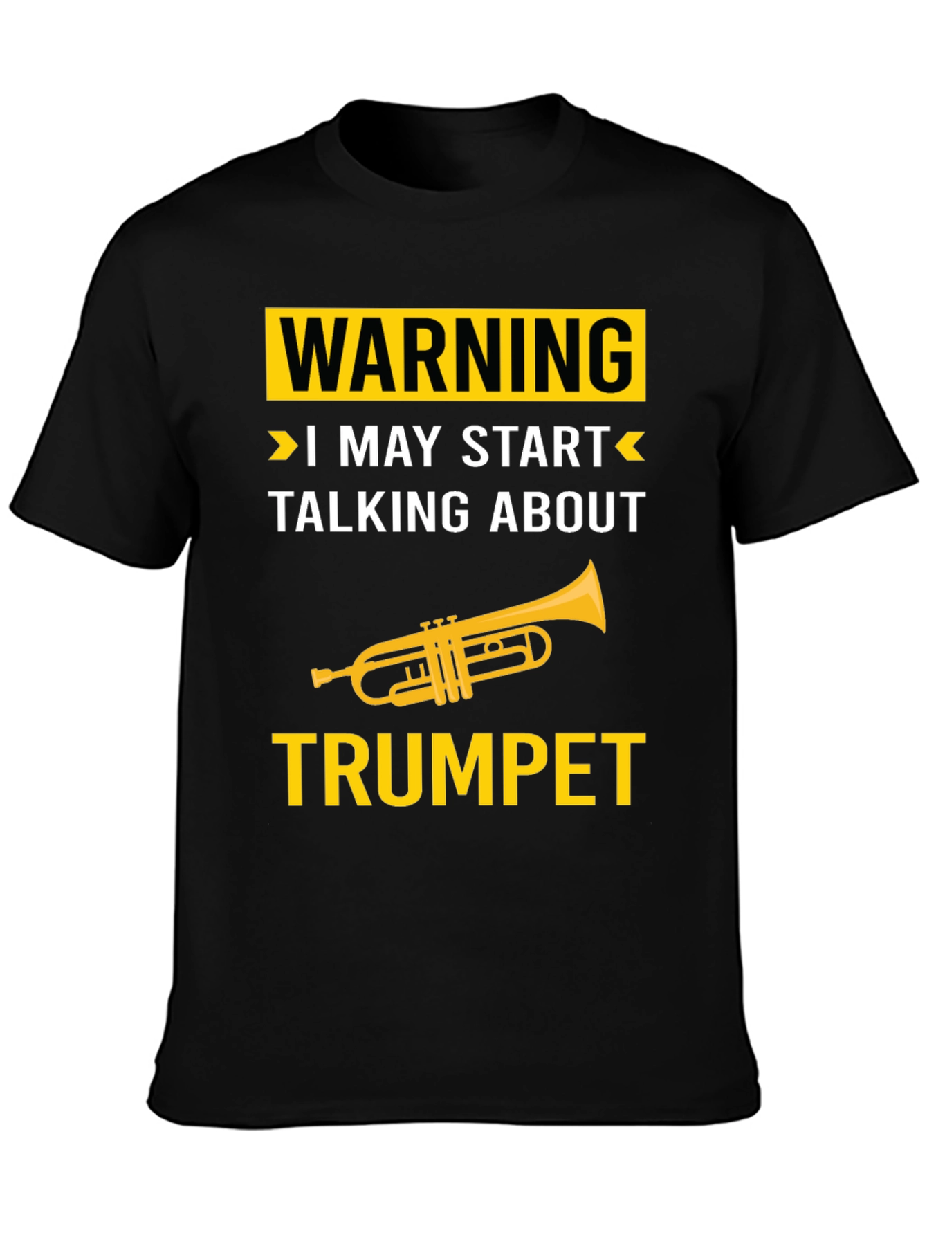 Warning: I May Start Talking About Trumpet T-Shirt