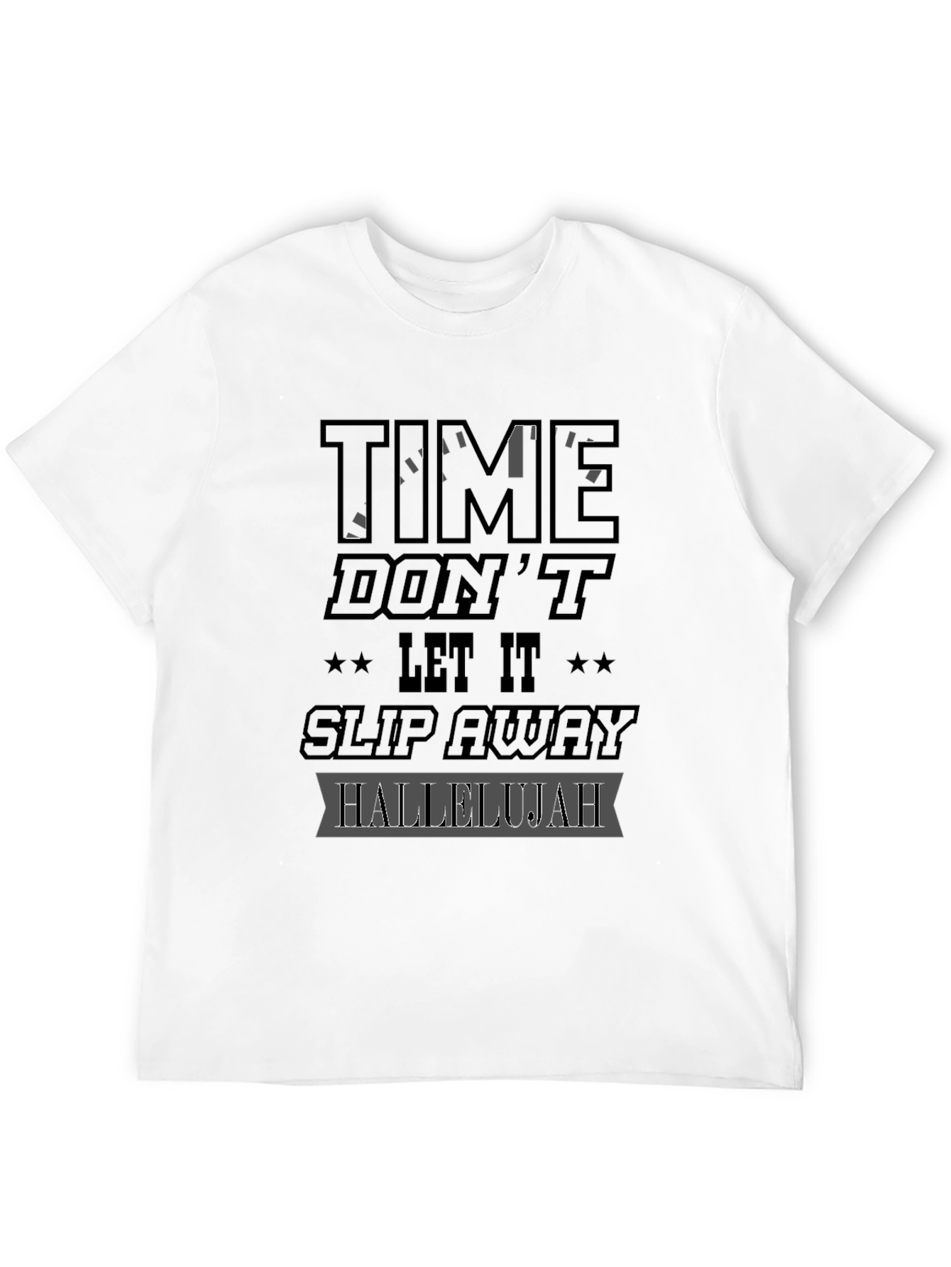 Time Dont Let It Slip Away Hallelujah Graphic T-Shirt