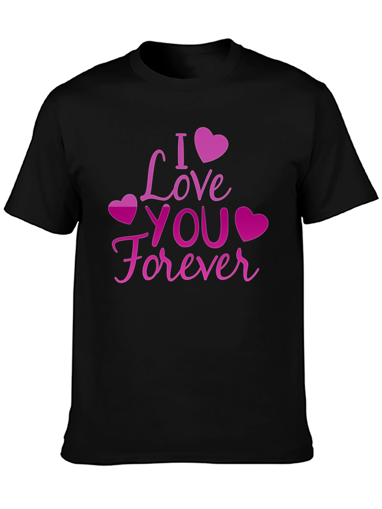 I Love You Forever Graphic T-Shirt