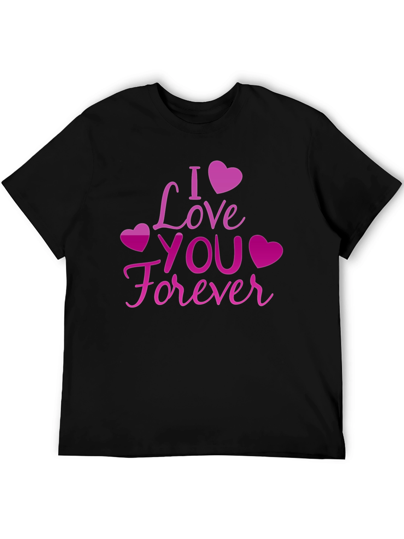 I Love You Forever Graphic T-Shirt