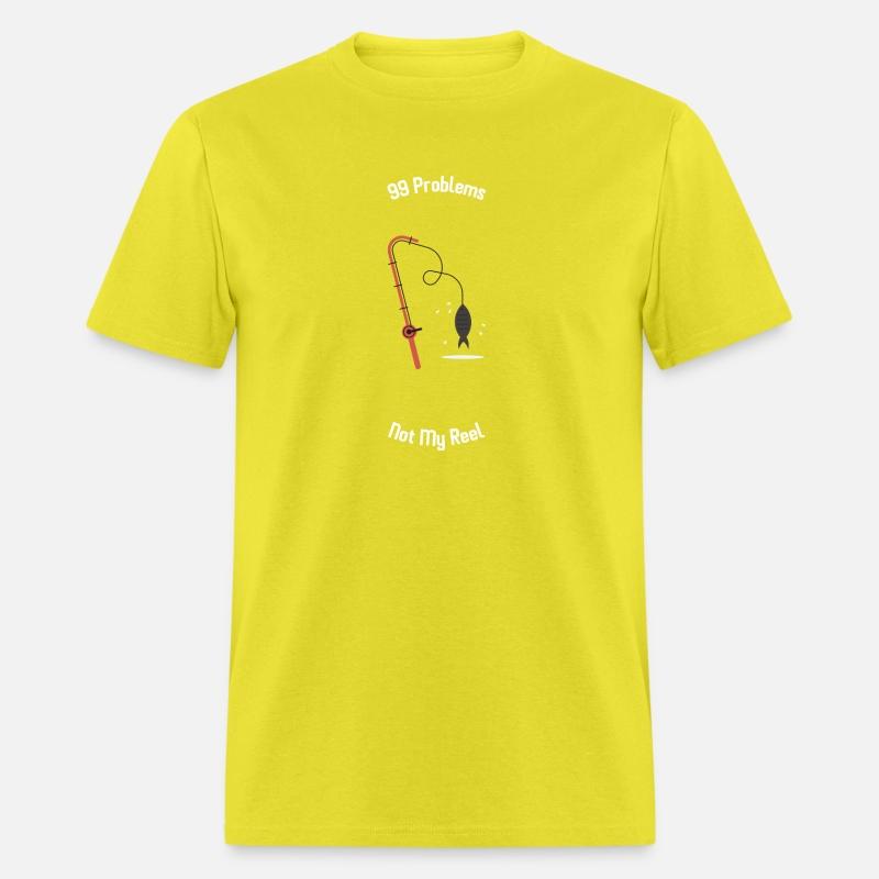 99 Problems Not My Reel