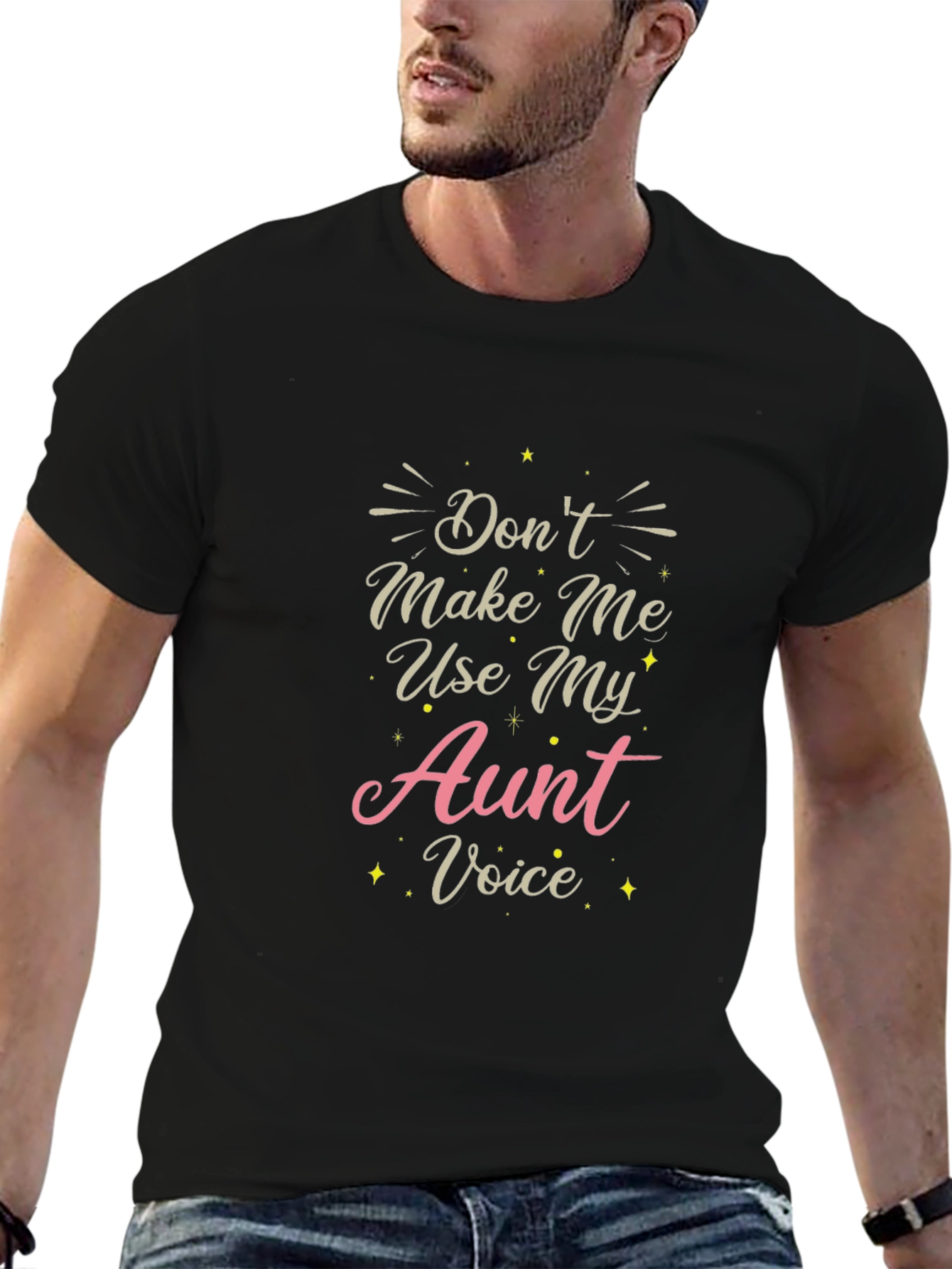 Dont Make Me Use My Aunt Voice T-Shirt