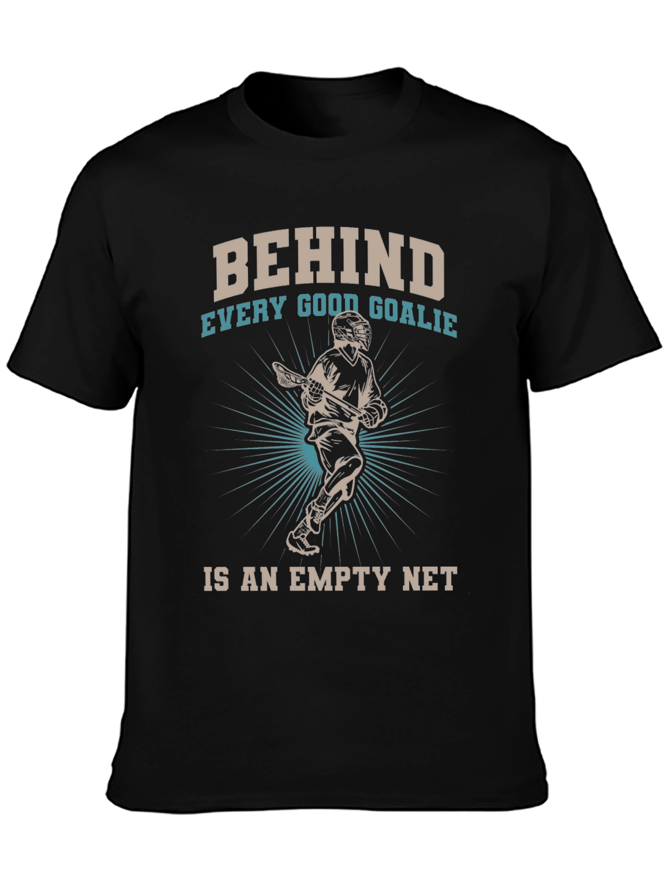 Behind Every Good Goalie Lacrosse T-Shirt