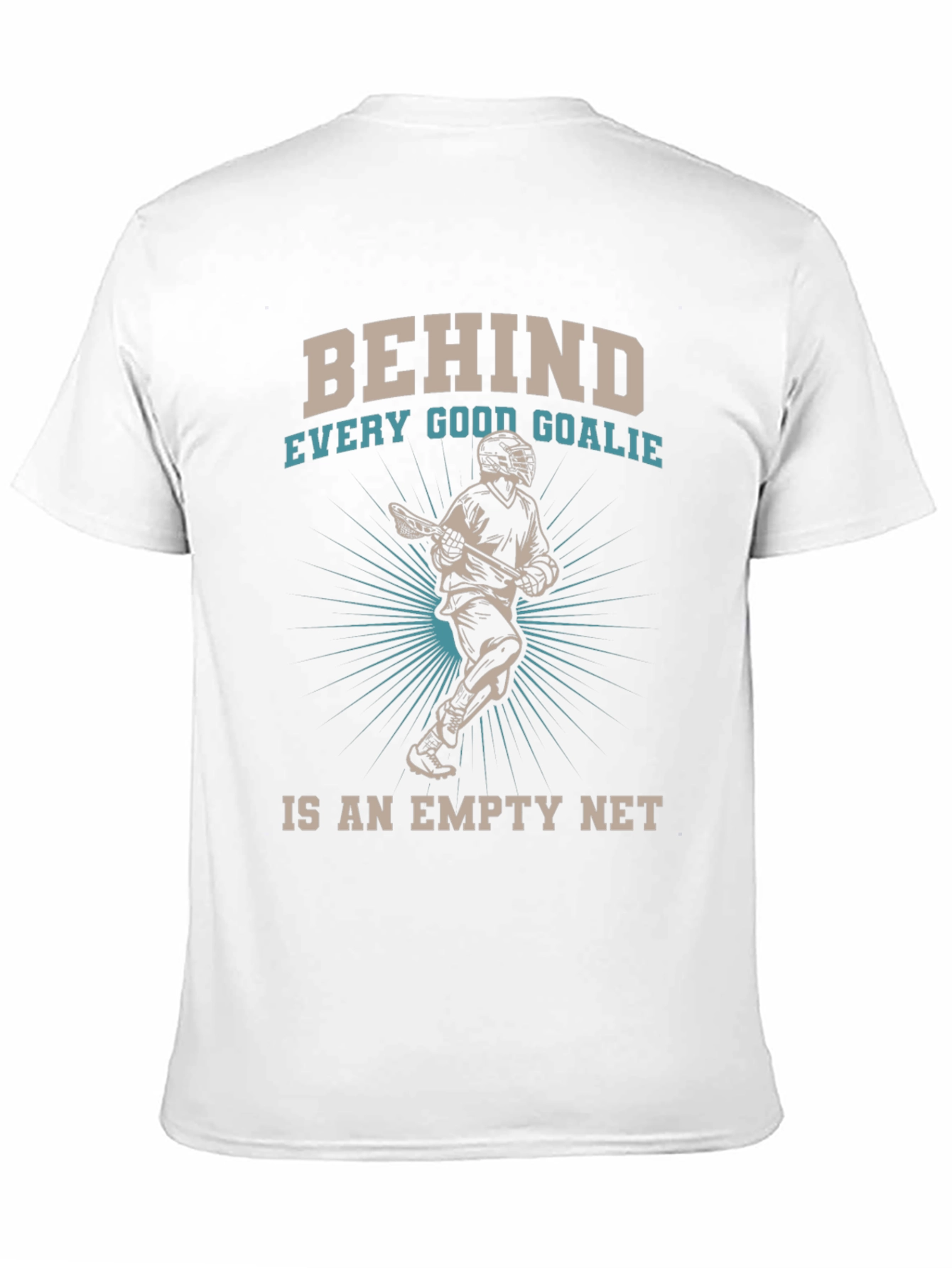 Behind Every Good Goalie Lacrosse T-Shirt