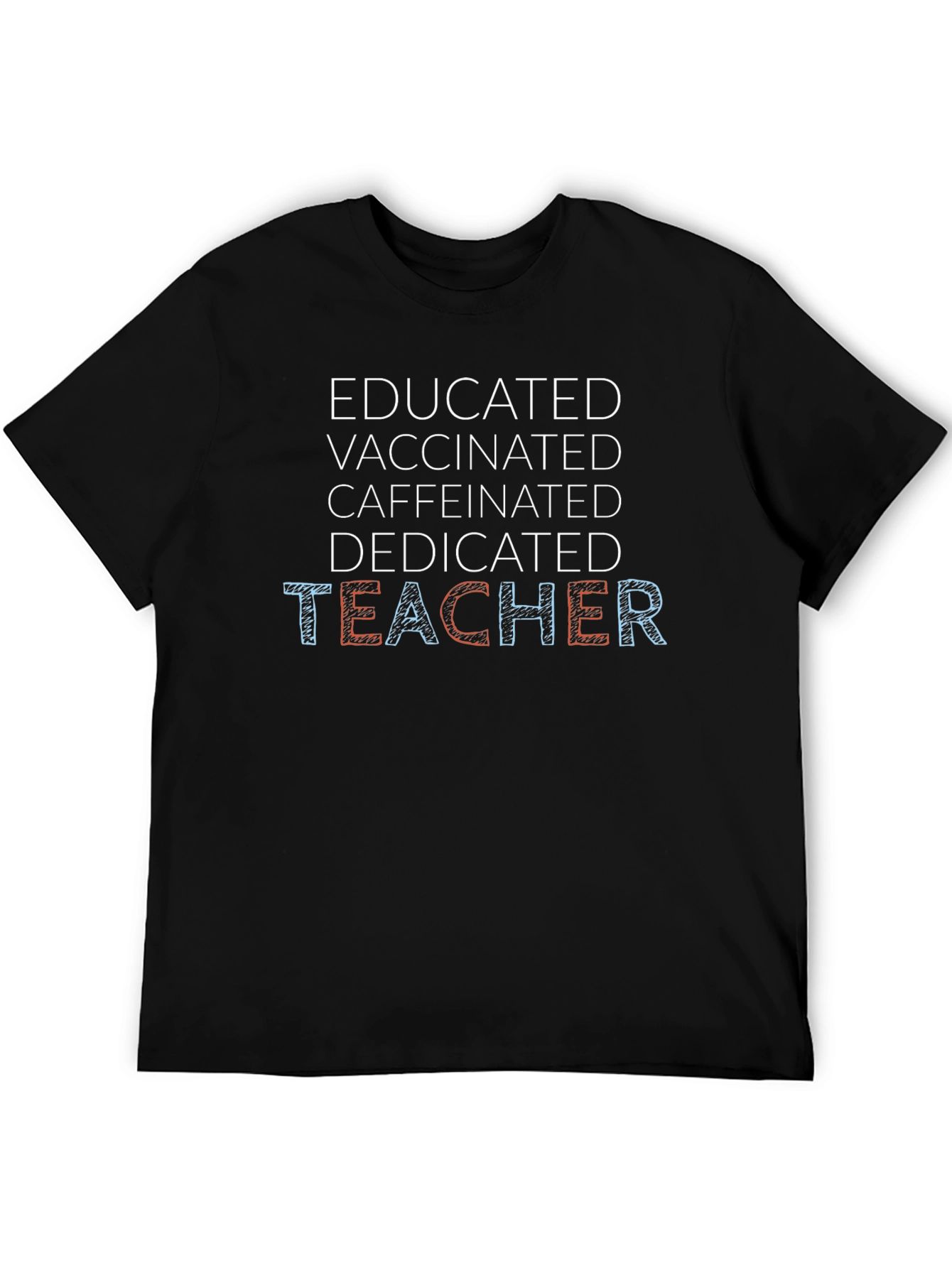 Educated Vaccinated Dedicated Teacher T-Shirt