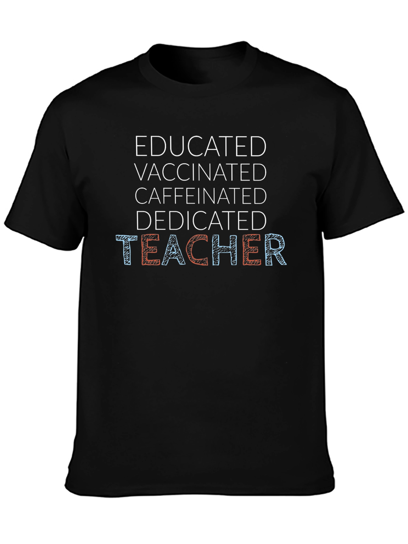 Educated Vaccinated Dedicated Teacher T-Shirt