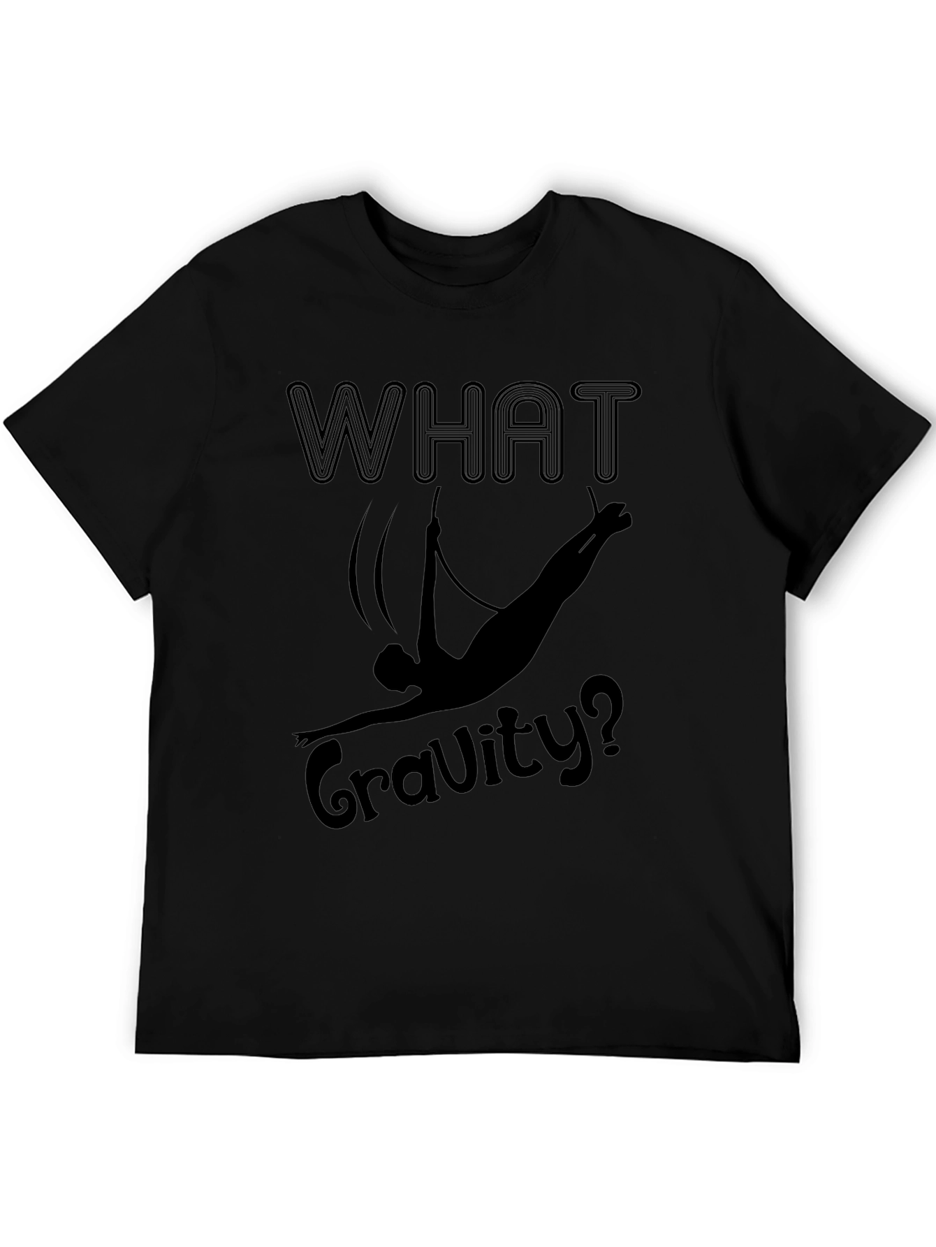 What Gravity? T-Shirt - Aerial Acrobat Black Tee