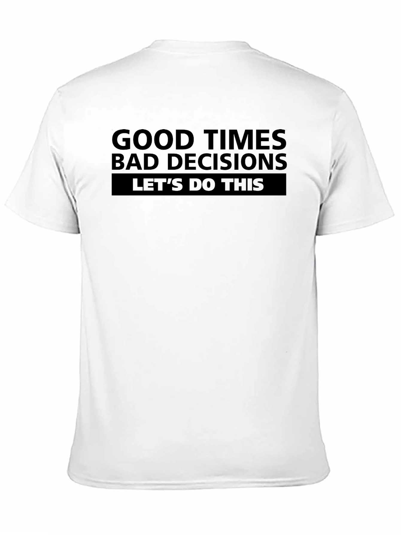 Good Times Bad Decisions T-Shirt