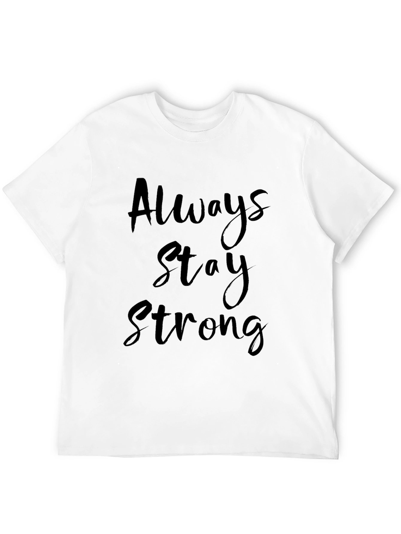 Always Stay Strong Black T-Shirt