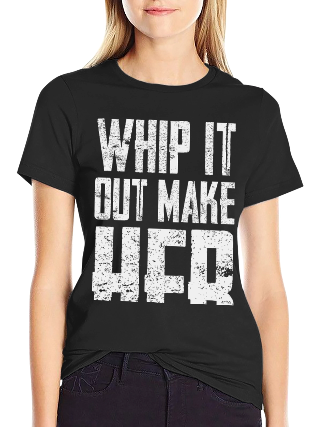 Whip It Out Make Her T-Shirt