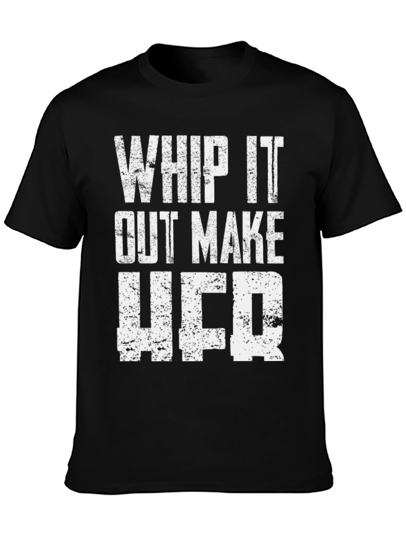 Whip It Out Make Her T-Shirt