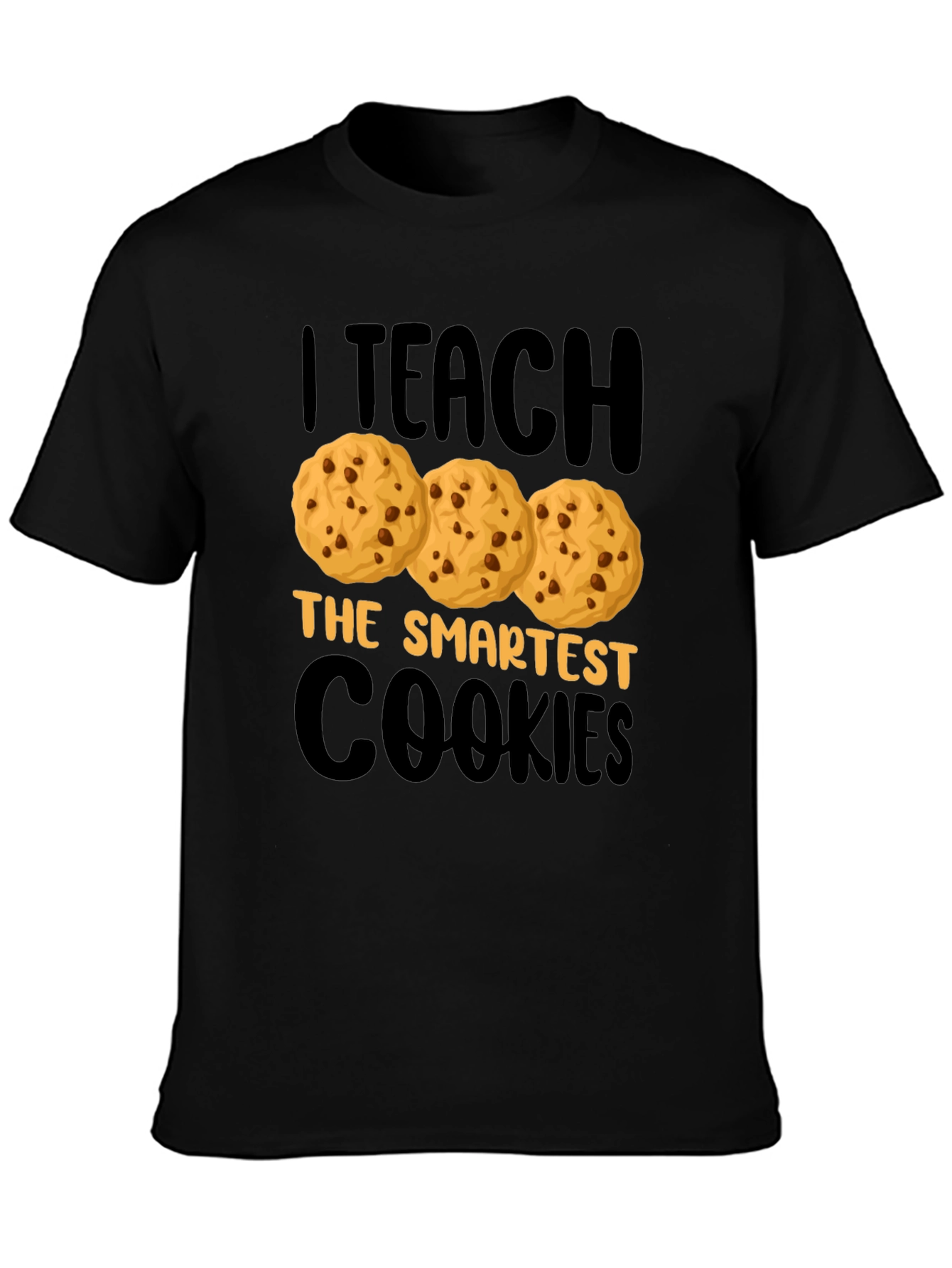 I Teach the Smartest Cookies T-Shirt