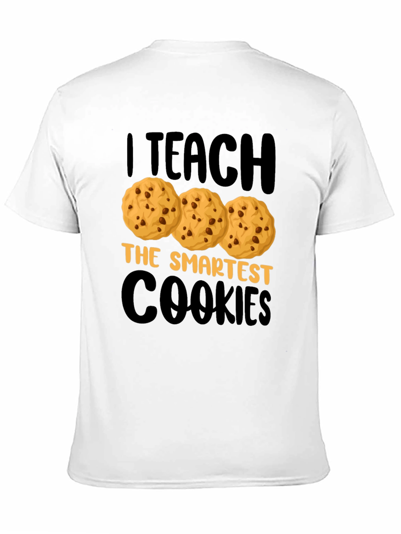 I Teach the Smartest Cookies T-Shirt
