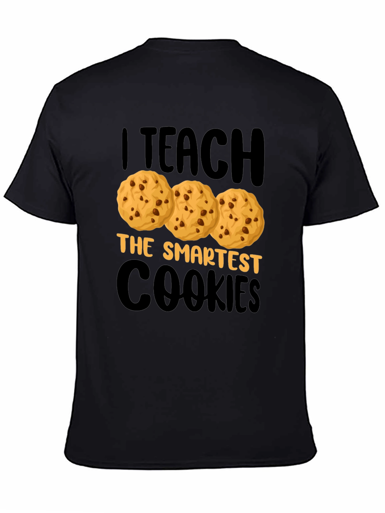 I Teach the Smartest Cookies T-Shirt