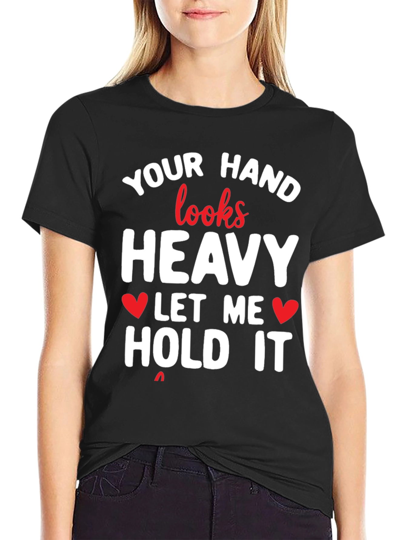 Funny Your Hand Looks Heavy Graphic Tee