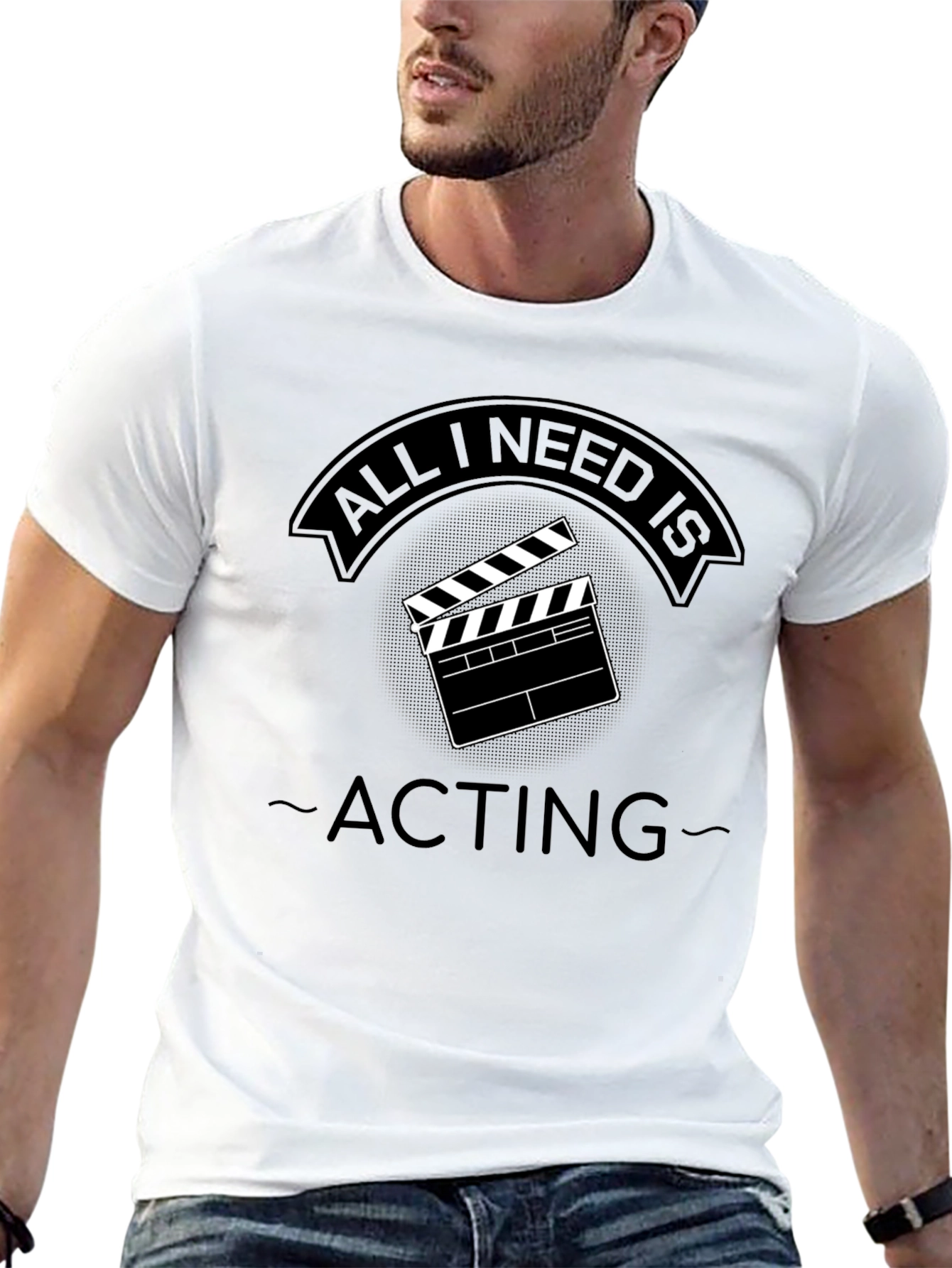 All I Need Is Acting - Unisex T-Shirt