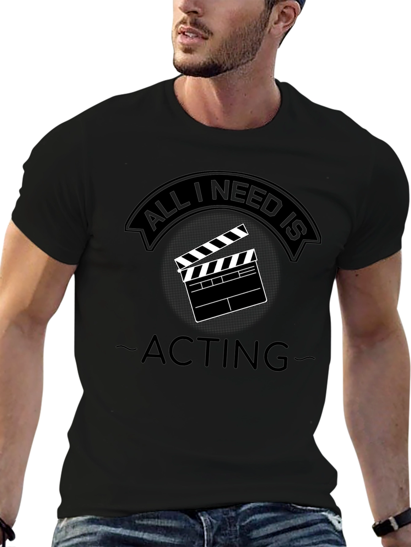 All I Need Is Acting - Unisex T-Shirt