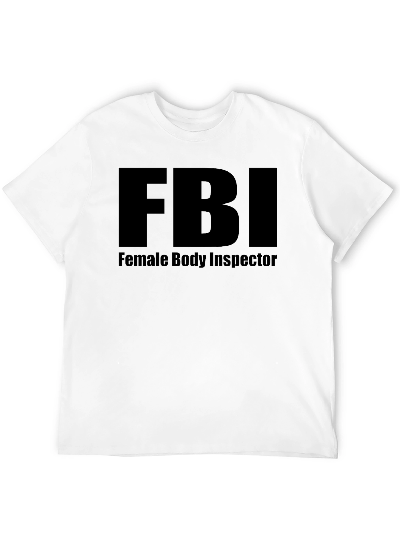 FBI Female Body Inspector Novelty Graphic Tee