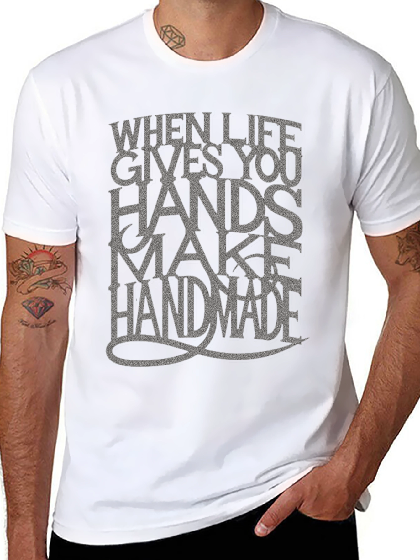 Handmade T-Shirt: When Life Gives You Hands