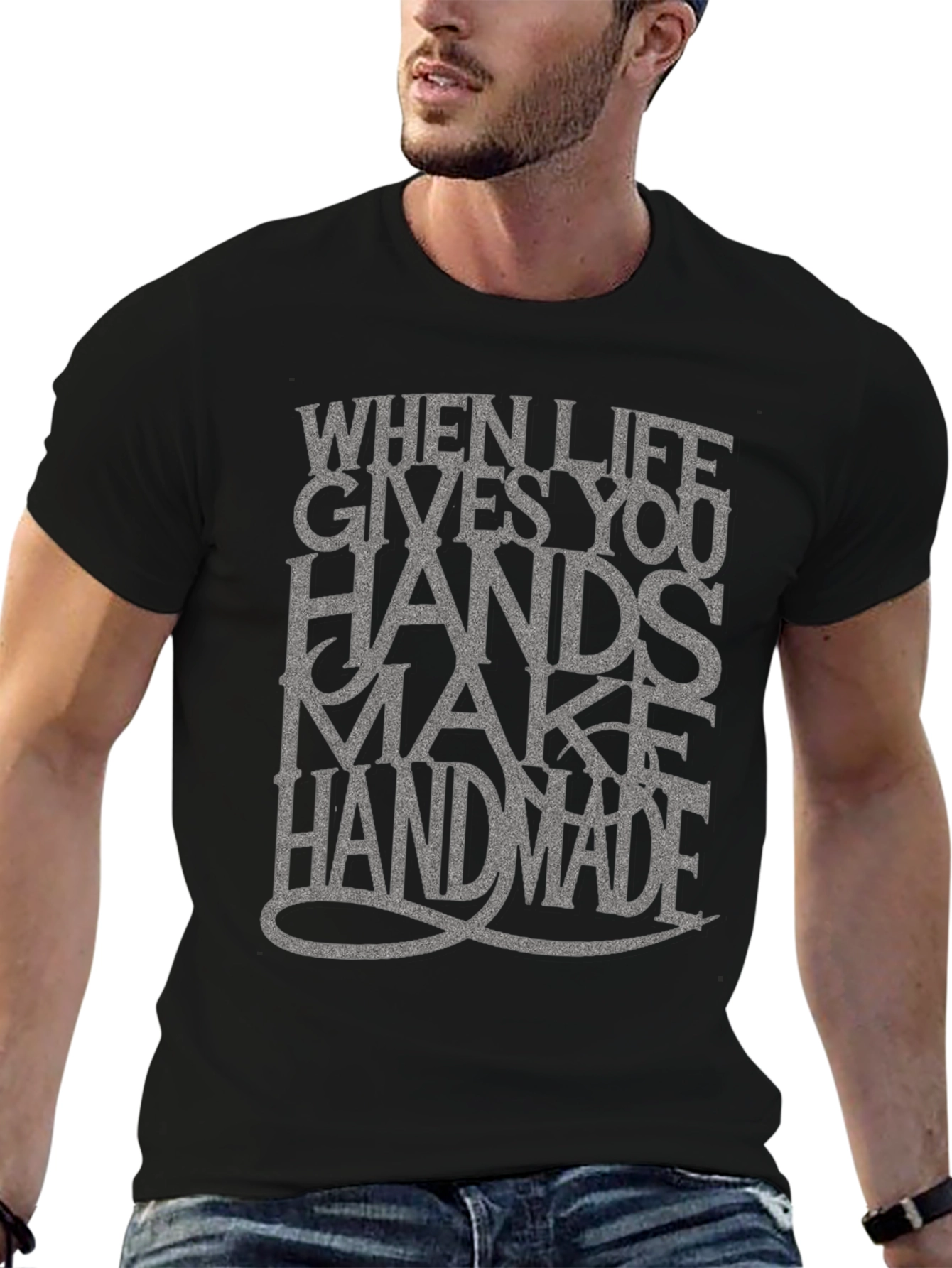 Handmade T-Shirt: When Life Gives You Hands