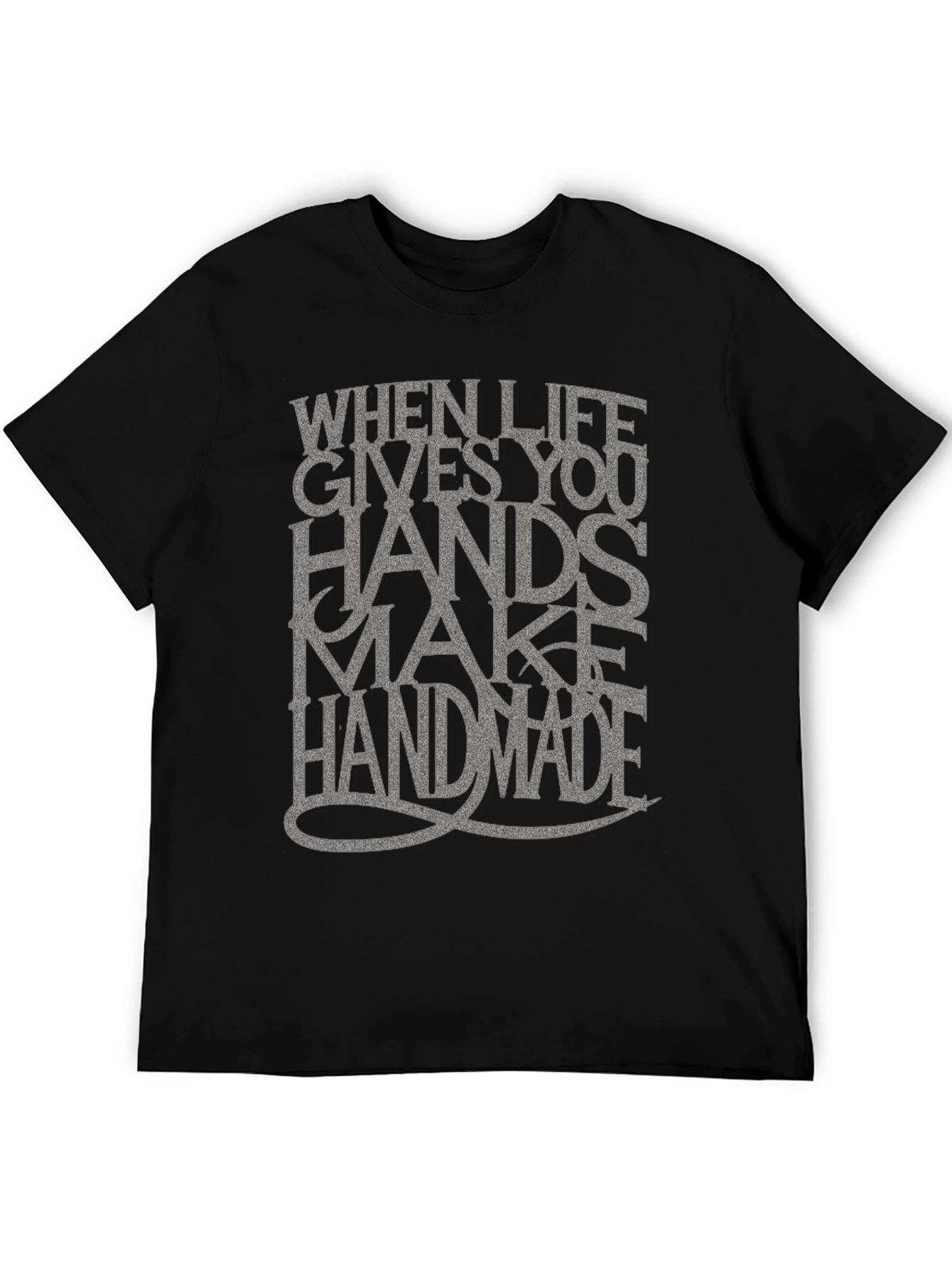 Handmade T-Shirt: When Life Gives You Hands