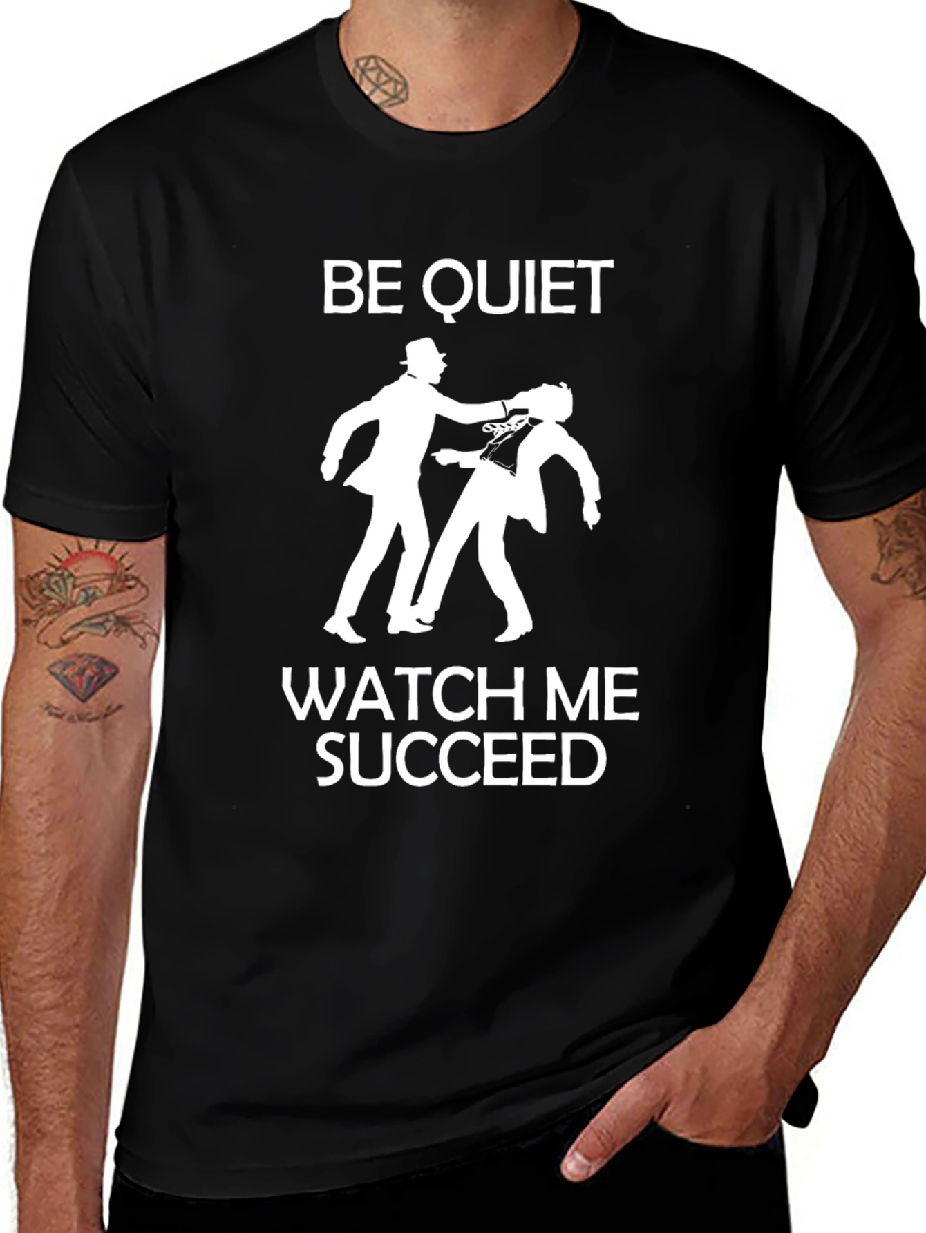 Be Quiet Watch Me Succeed Graphic T-Shirt