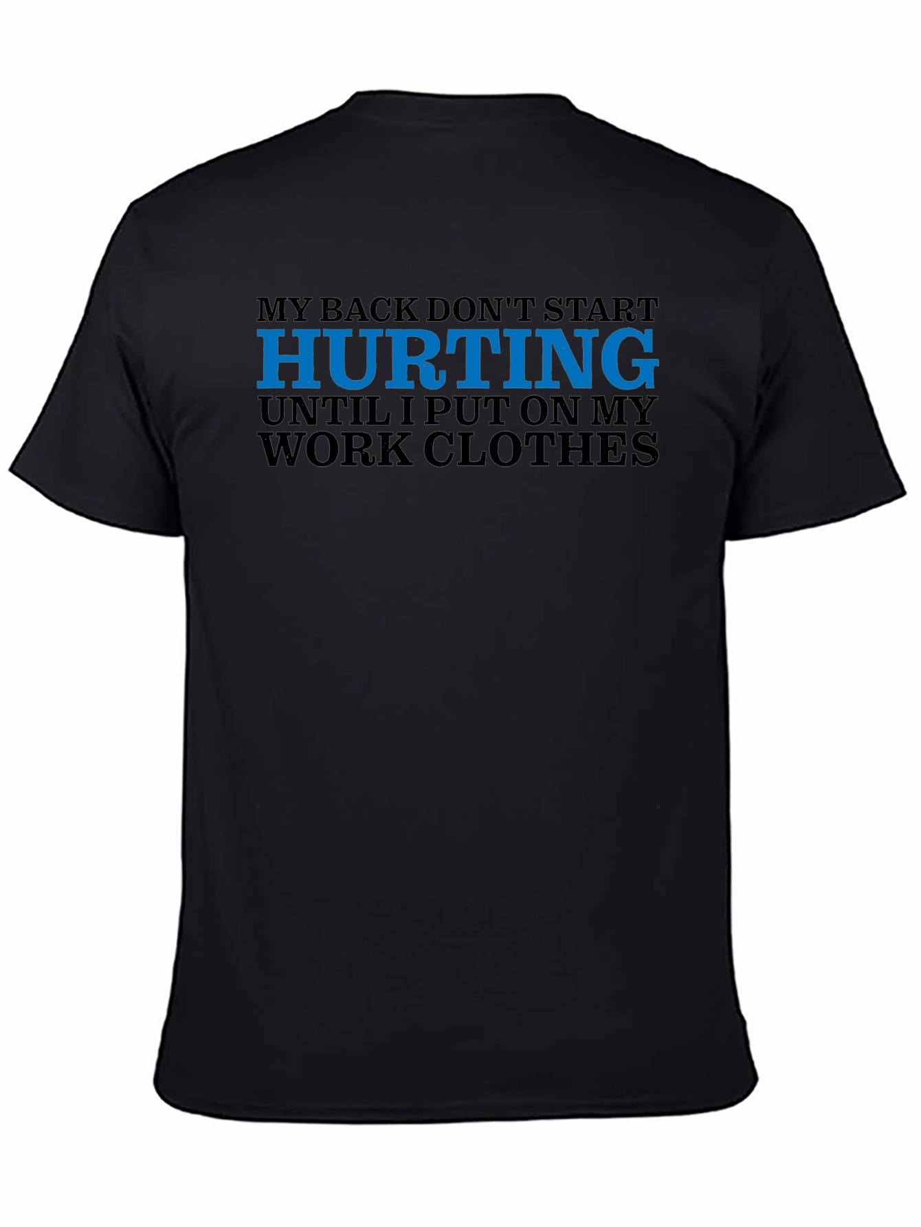 My Back Hurts Work Clothes T-Shirt