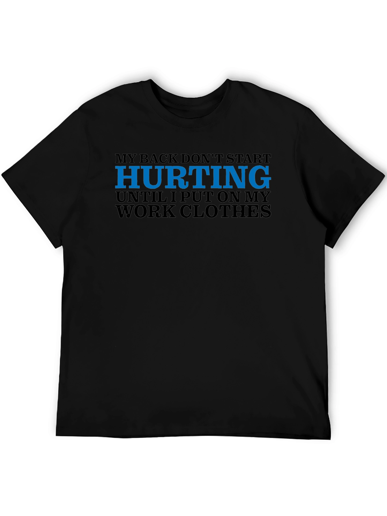 My Back Hurts Work Clothes T-Shirt