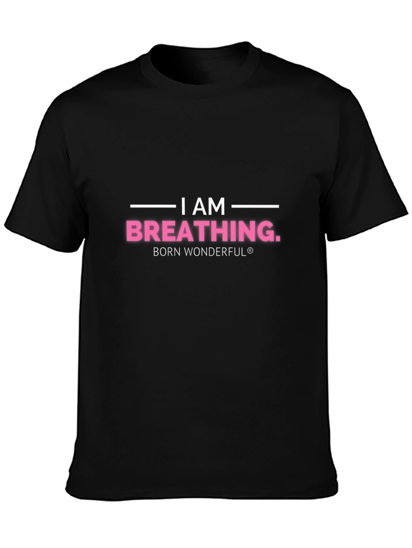 I am Breathing T-Shirt - Born Wonderful