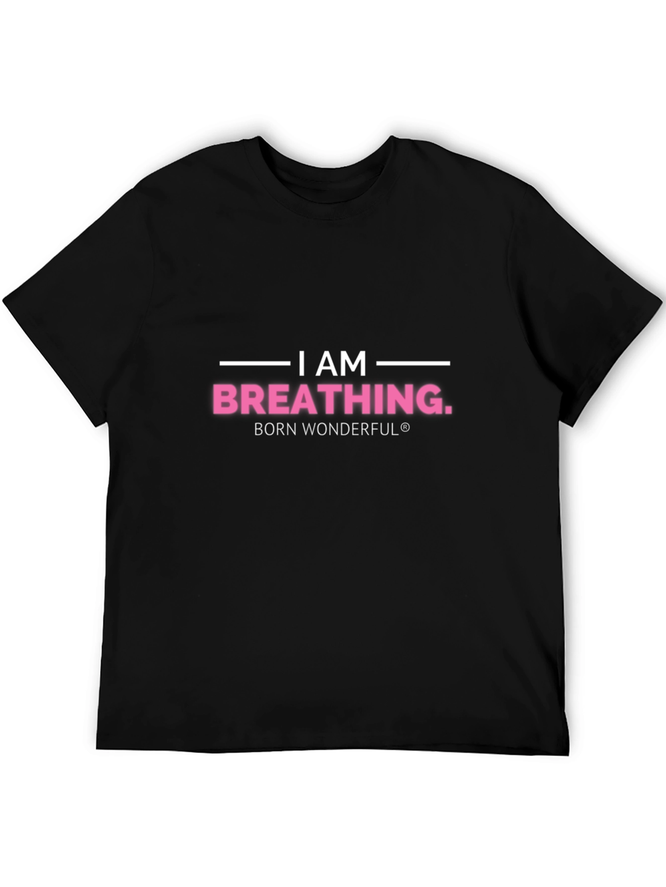 I am Breathing T-Shirt - Born Wonderful