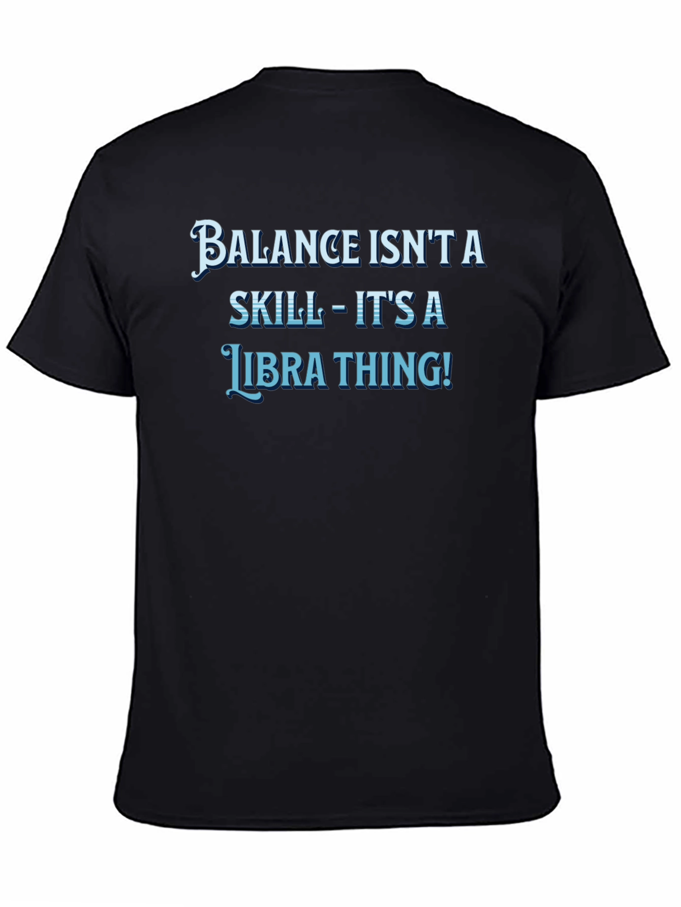 Balance Isnt A Skill Libra T-Shirt