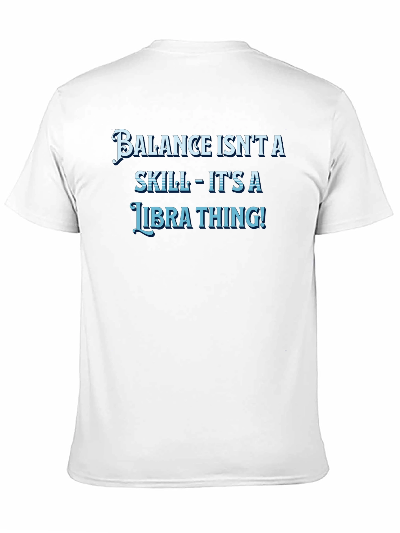Balance Isnt A Skill Libra T-Shirt