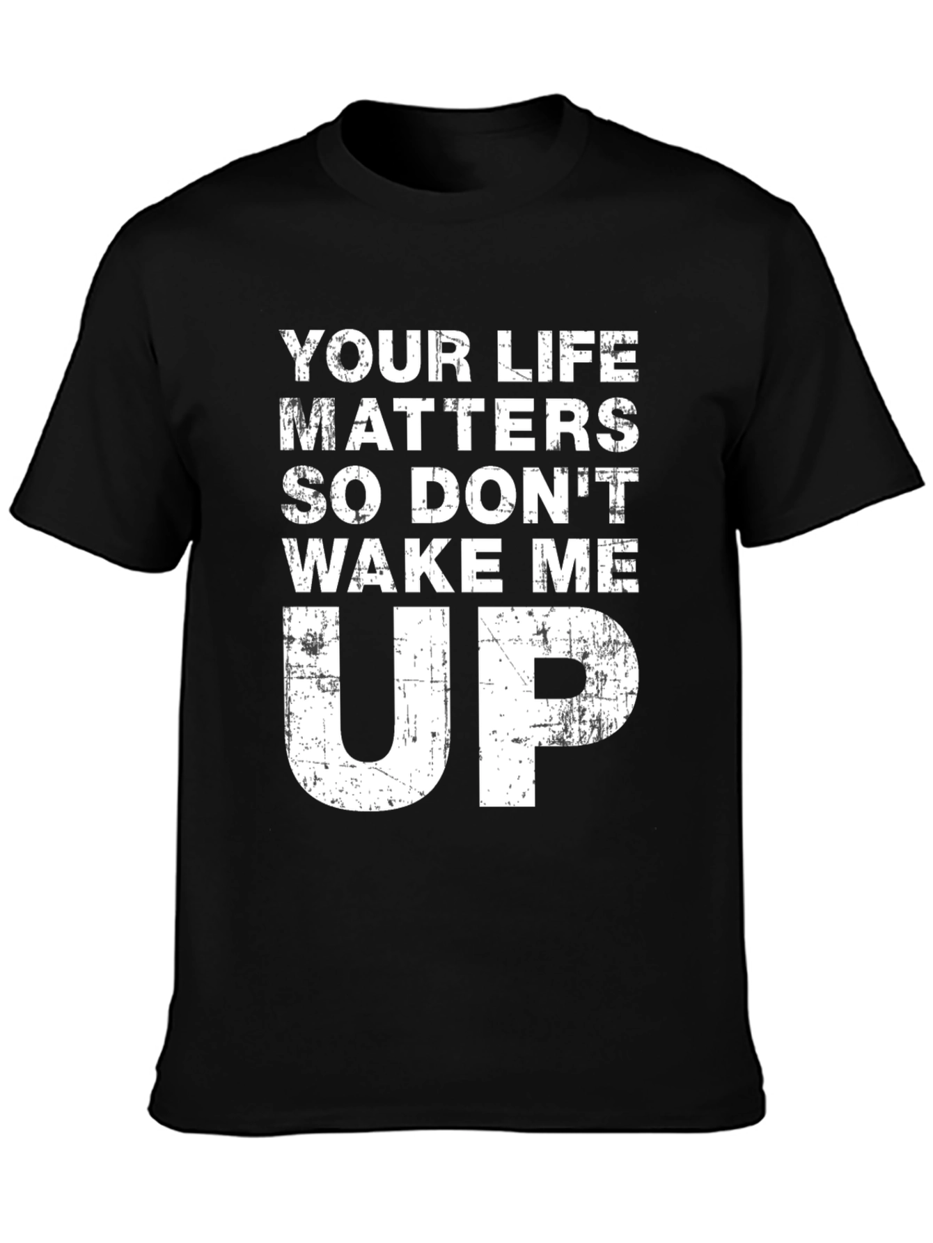 Your Life Matters - Funny Slogan Black T-Shirt