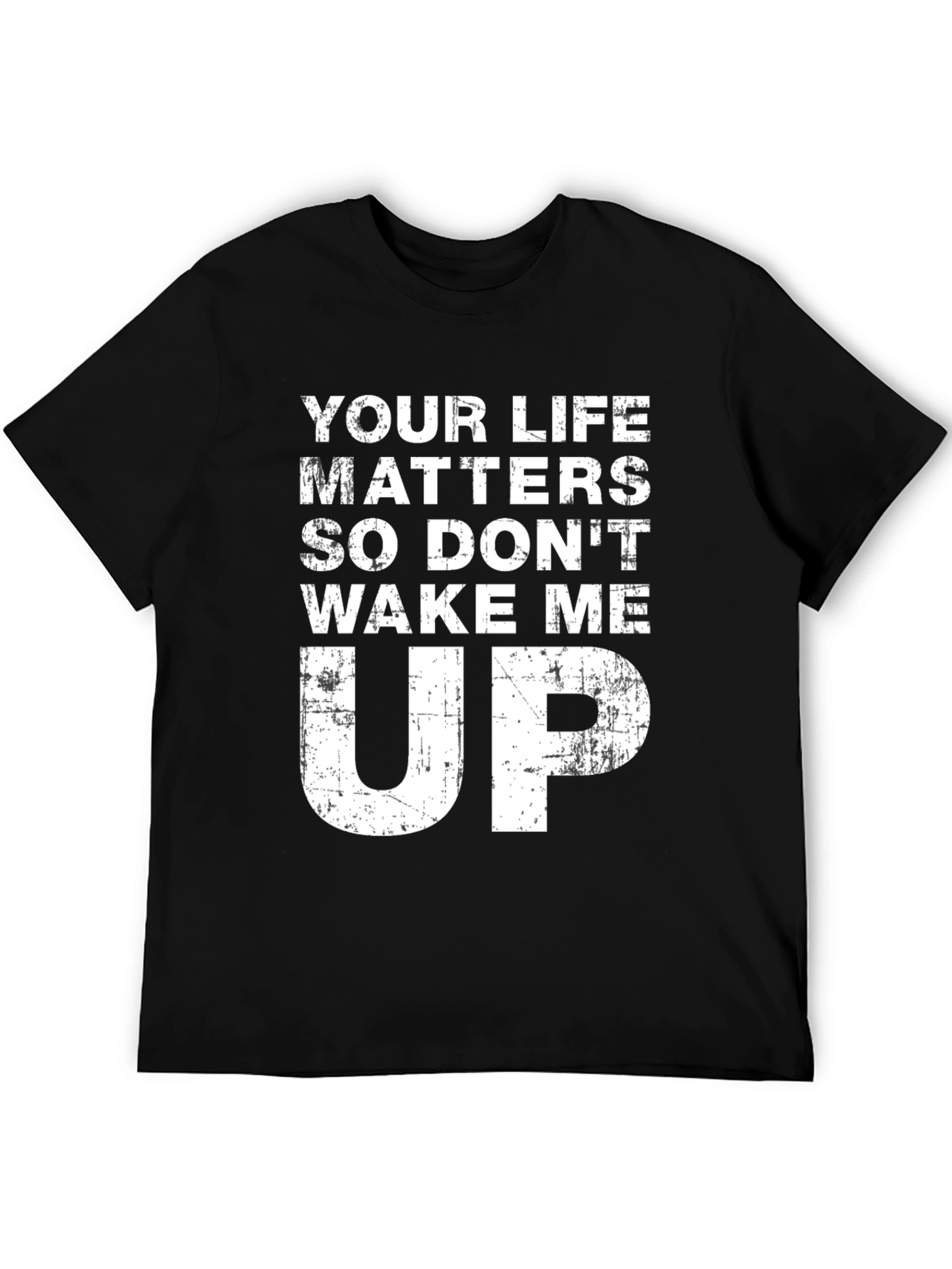Your Life Matters - Funny Slogan Black T-Shirt