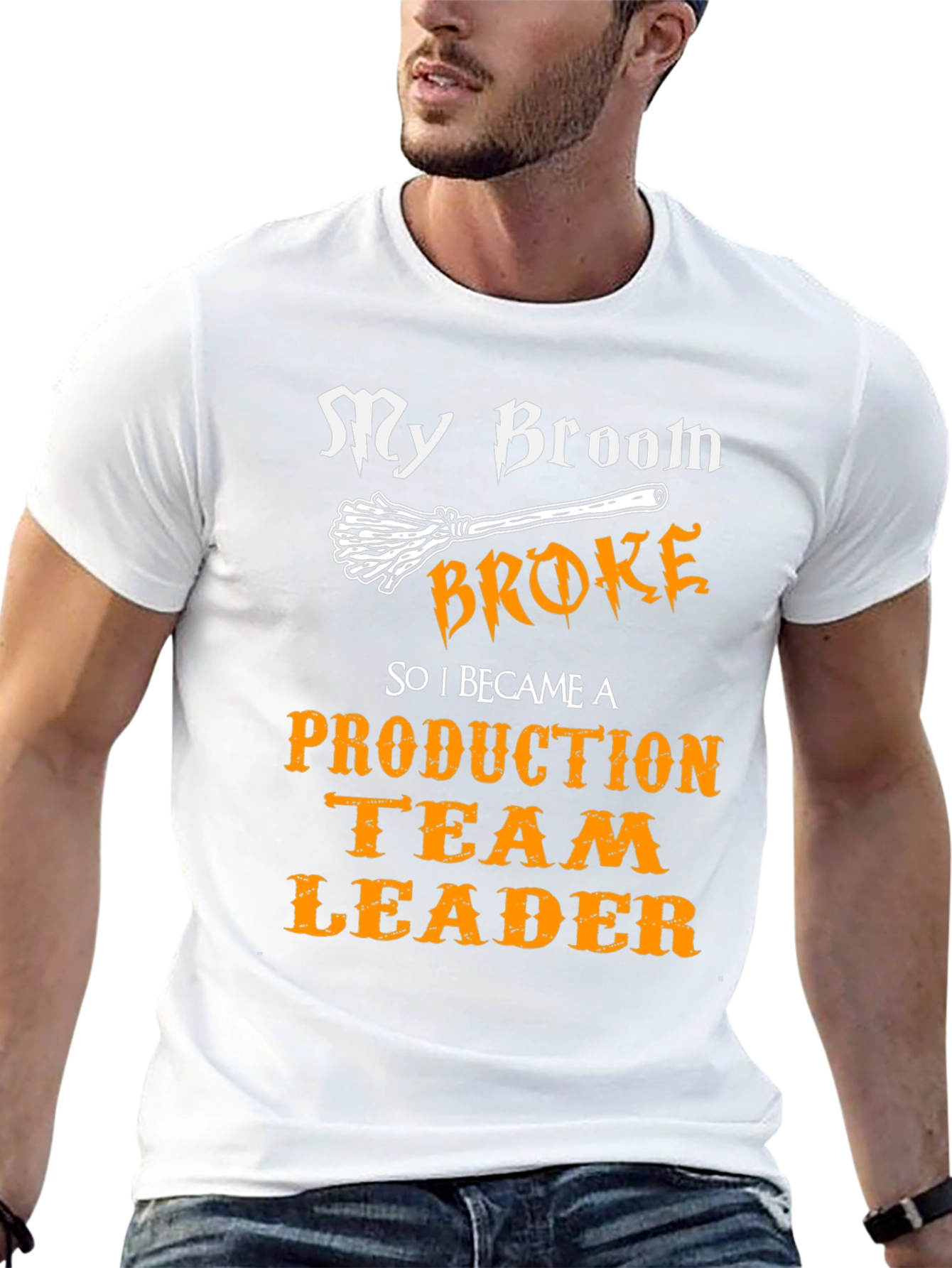Funny Production Team Leader T-Shirt - My Broom Broke