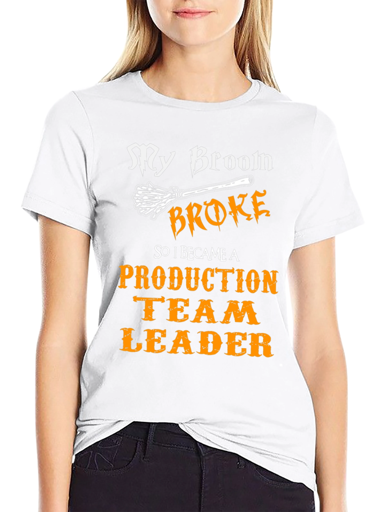 Funny Production Team Leader T-Shirt - My Broom Broke