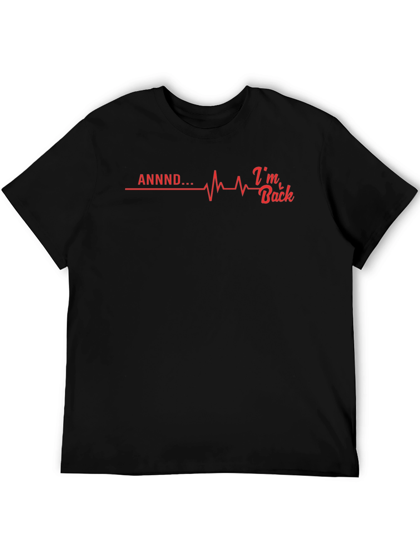 ANNDD... Im Back T-Shirt - Funny Graphic Tee