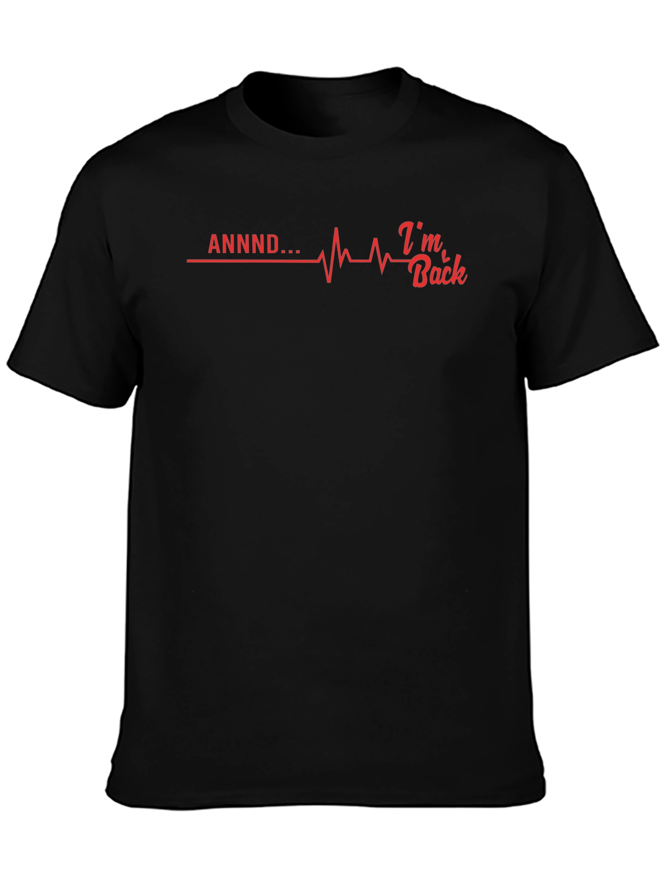 ANNDD... Im Back T-Shirt - Funny Graphic Tee
