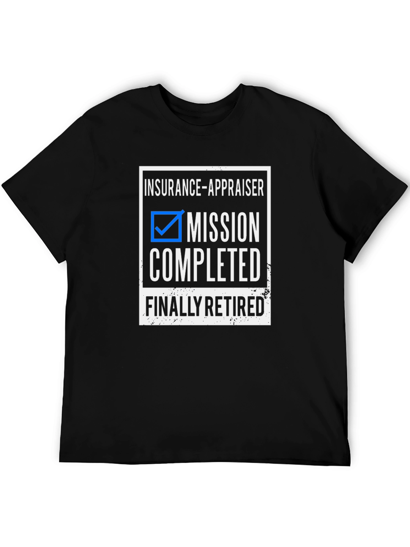 Insurance Appraiser Retired T-Shirt - Mission Completed