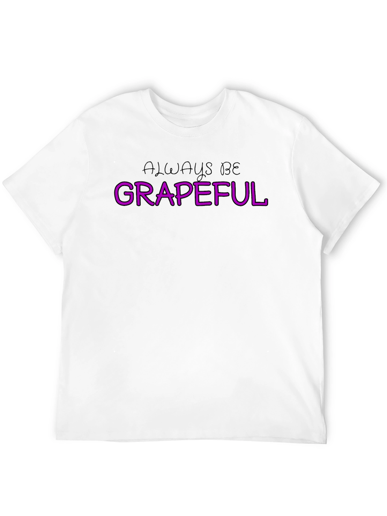 Always Be Grapeful T-Shirt