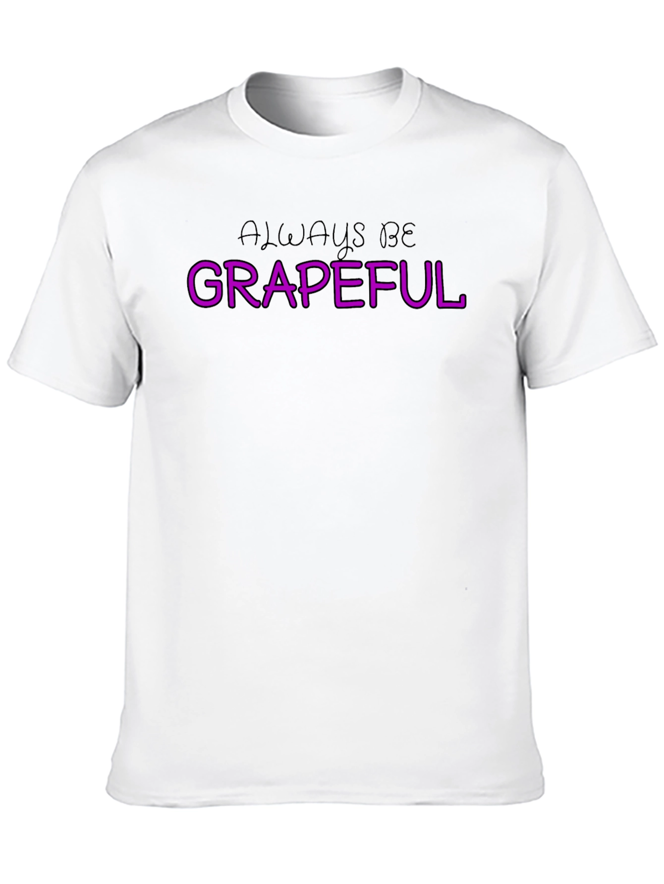 Always Be Grapeful T-Shirt