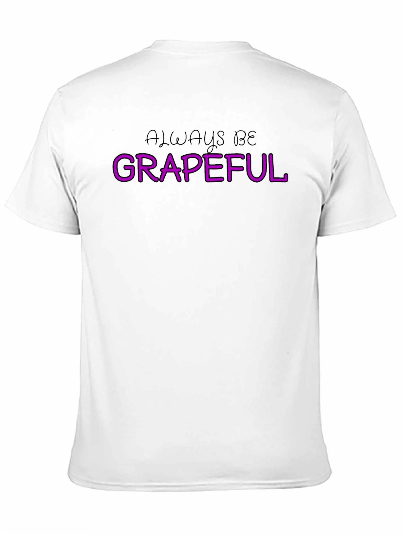 Always Be Grapeful T-Shirt