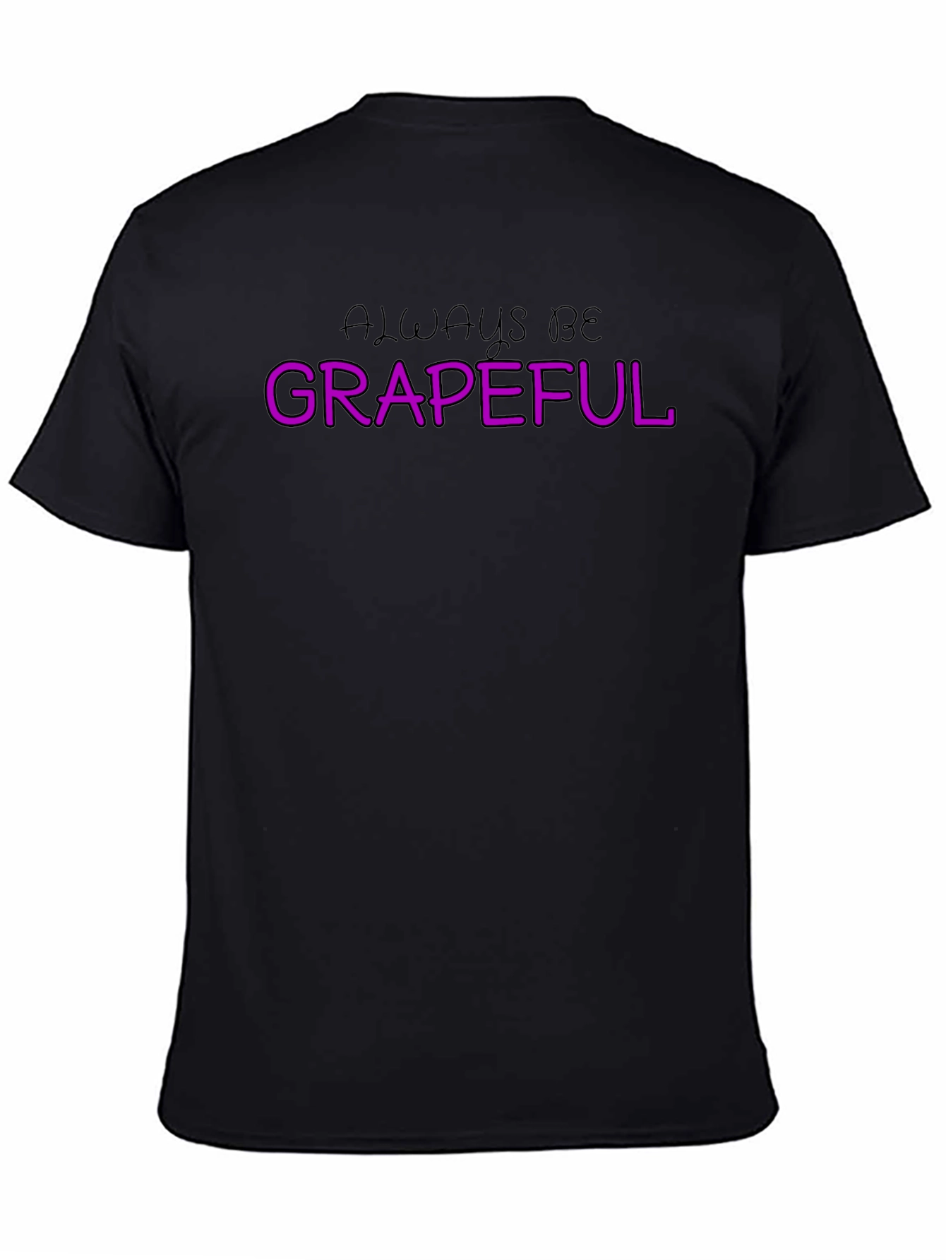Always Be Grapeful T-Shirt