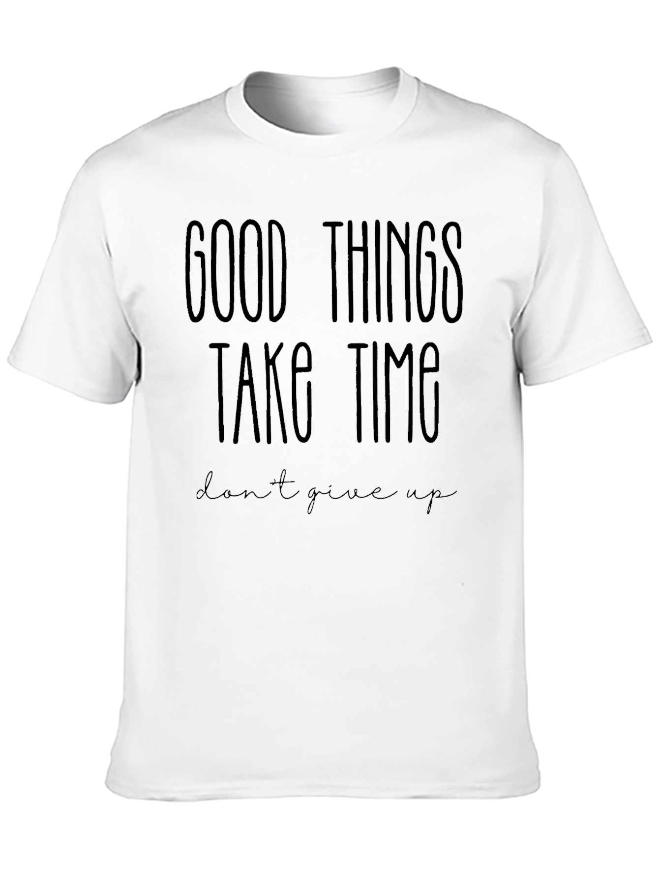 Inspirational Black T-Shirt: Good Things Take Time