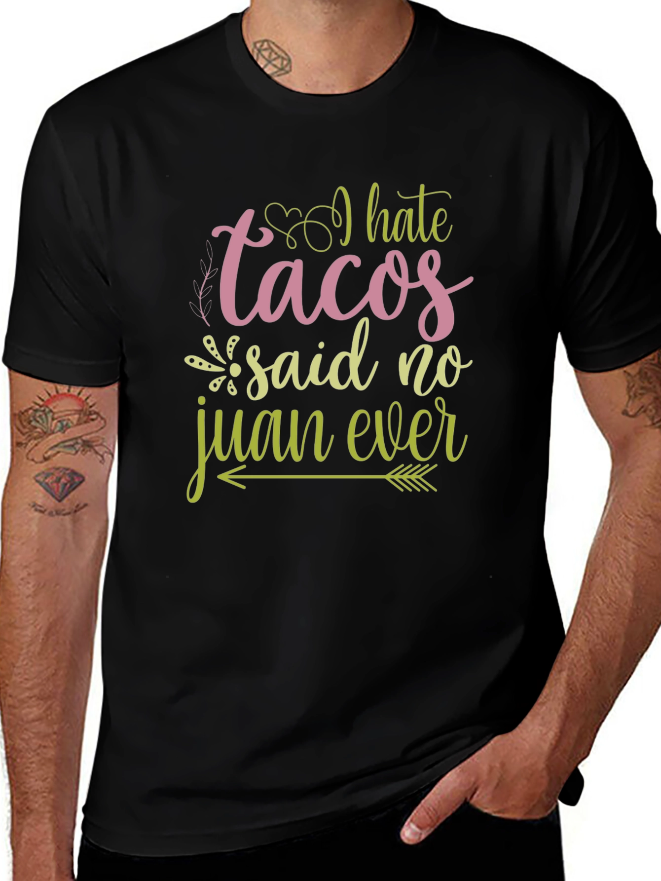 I Hate Tacos Said No Juan Ever Graphic Tee