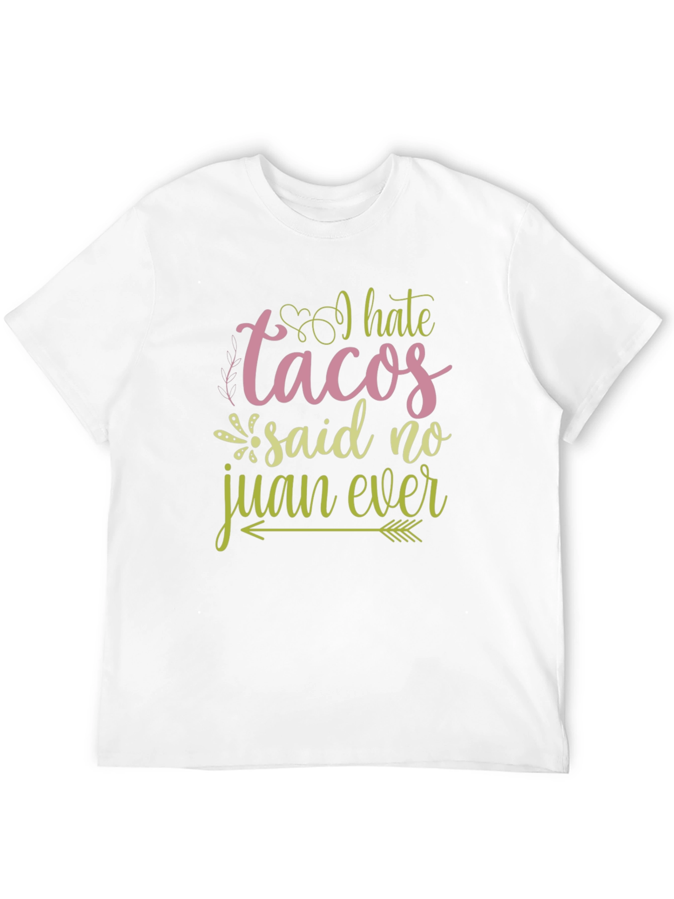 I Hate Tacos Said No Juan Ever Graphic Tee