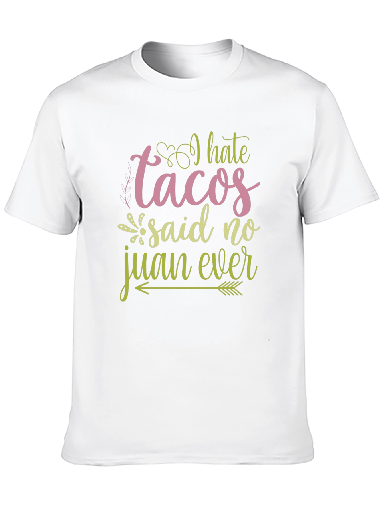 I Hate Tacos Said No Juan Ever Graphic Tee