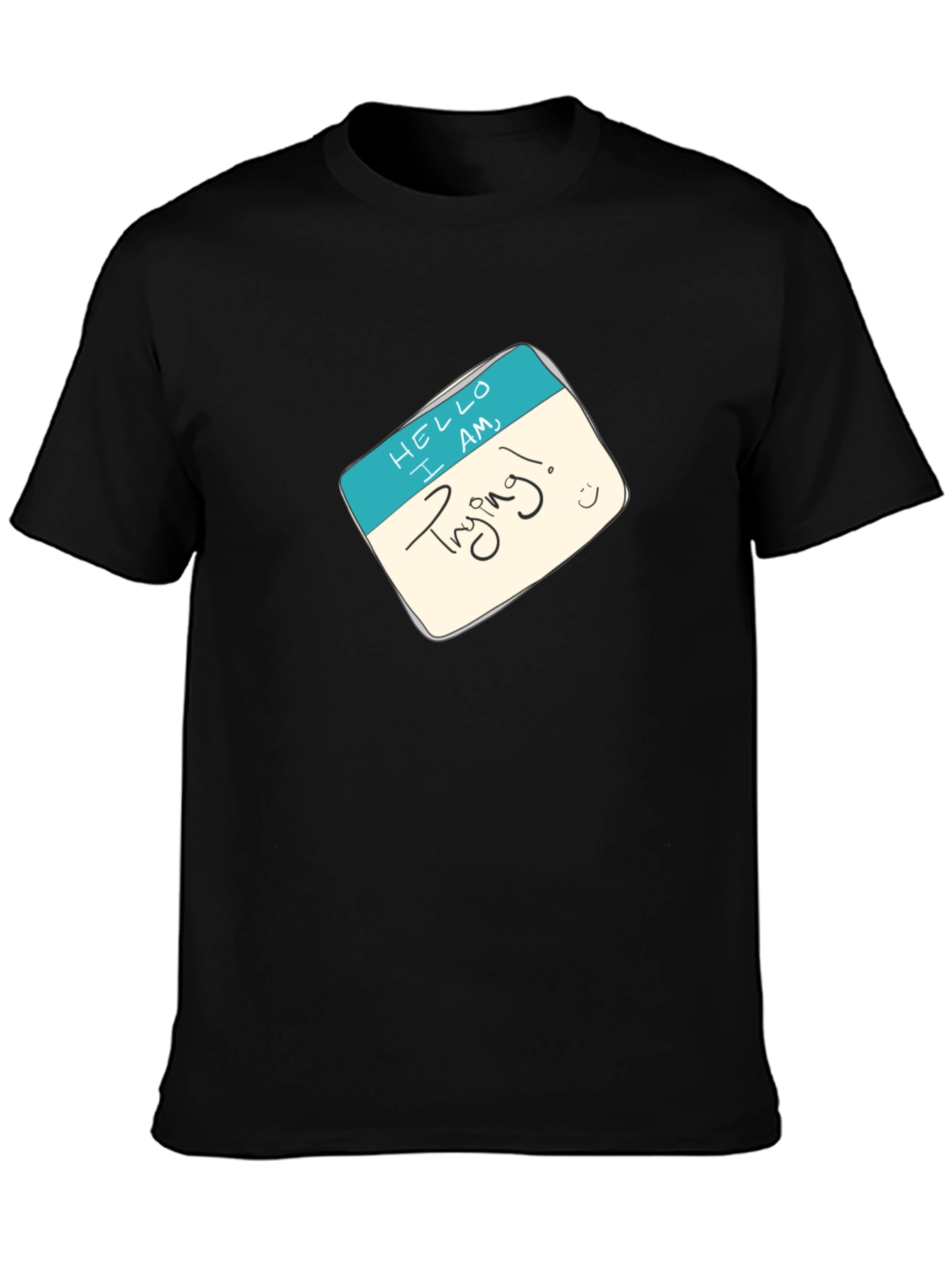 Trying! Graphic Tee - Black Unisex T-Shirt