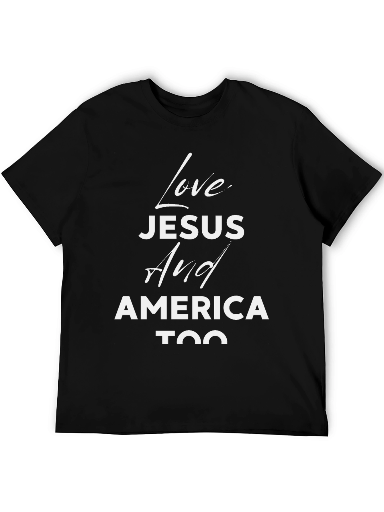 Love Jesus and America Too Black T-Shirt